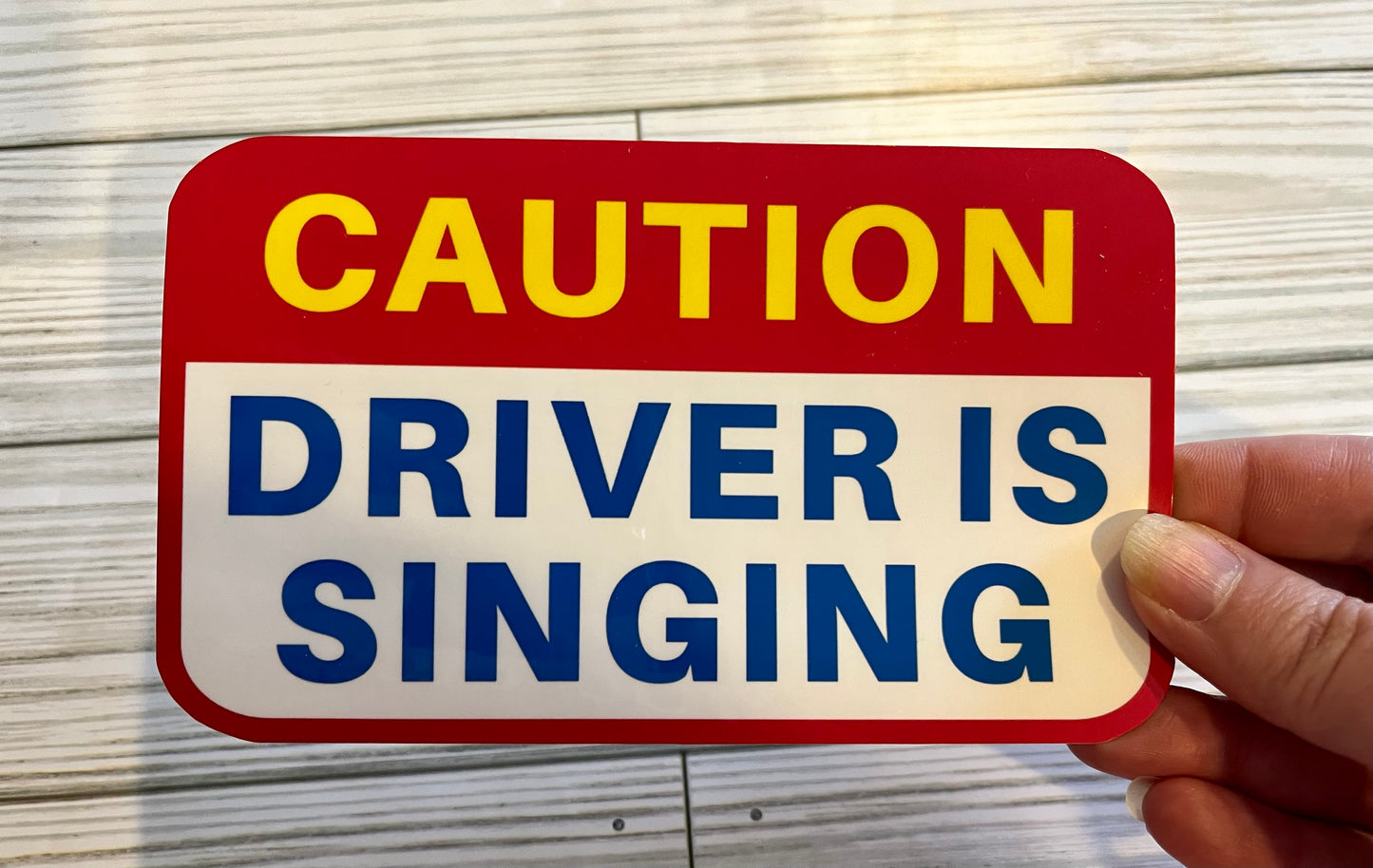 Caution Driver is Singing, Vinyl Sticker