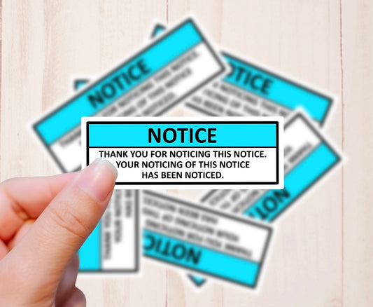 Noticing of this Notice, Vinyl Sticker