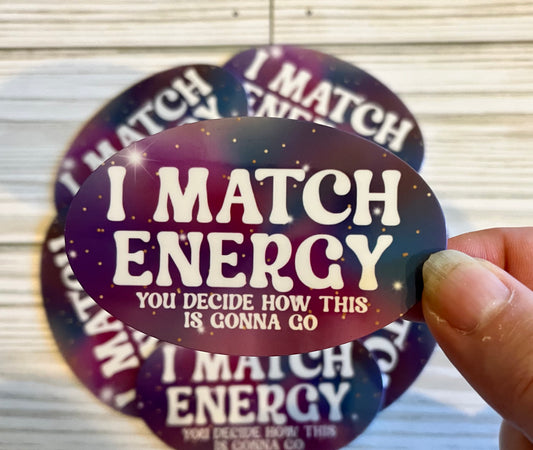 I Match Energy, Vinyl Sticker